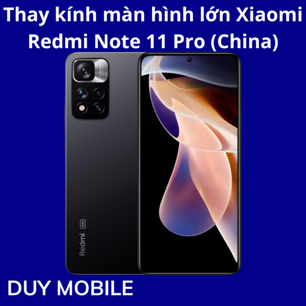 Thay kính màn hình lớn Xiaomi Redmi Note 11 Pro (China)