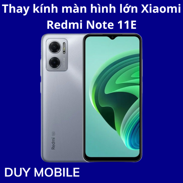 Thay kính màn hình lớn Xiaomi Redmi Note 11E