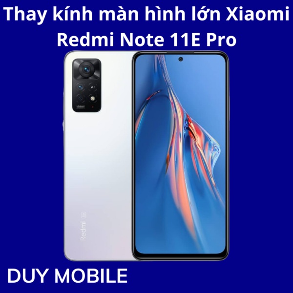 Thay kính màn hình lớn Xiaomi Redmi Note 11E Pro