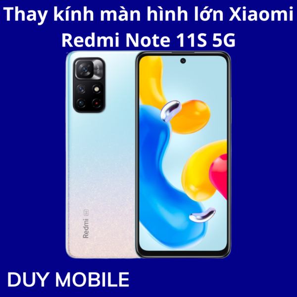 Thay kính màn hình lớn Xiaomi Redmi Note 11S 5G