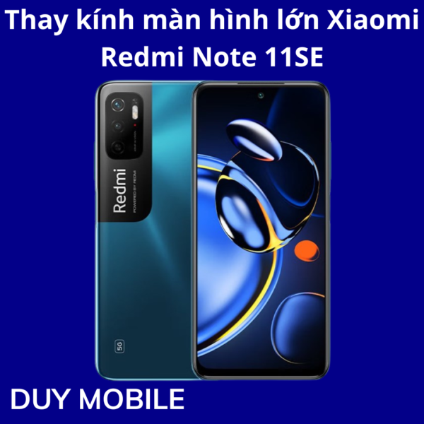 Thay kính màn hình lớn Xiaomi Redmi Note 11SE