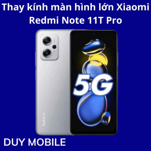 Thay kính màn hình lớn Xiaomi Redmi Note 11T Pro