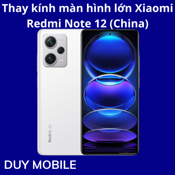 Thay kính màn hình lớn Xiaomi Redmi Note 12 (China)