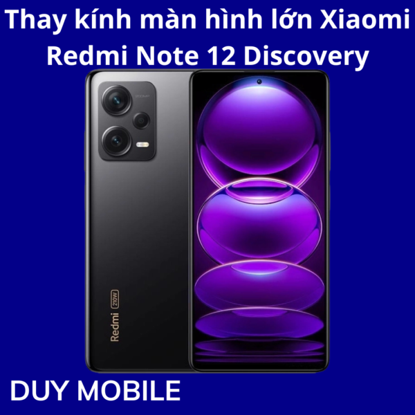 Thay kính màn hình lớn Xiaomi Redmi Note 12 Discovery