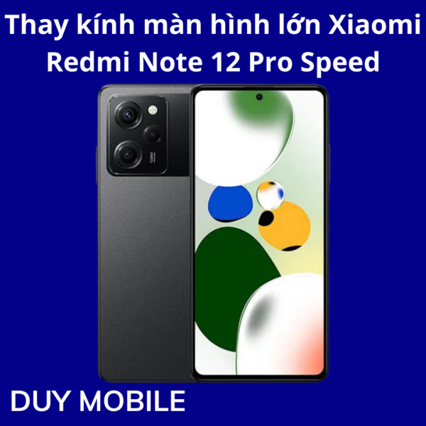 Thay kính màn hình lớn Xiaomi Redmi Note 12 Pro Speed