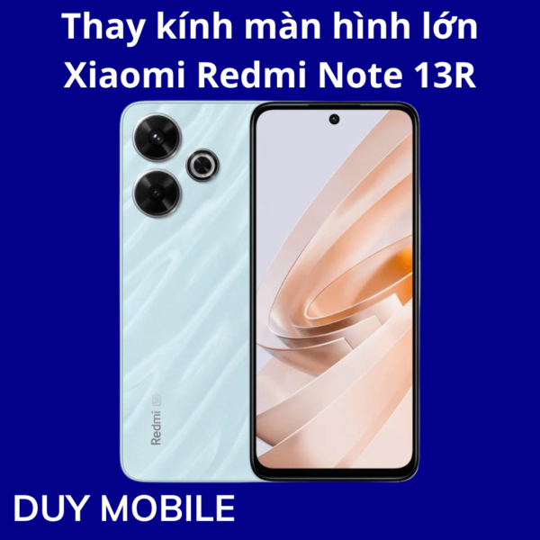 Thay kính màn hình lớn Xiaomi Redmi Note 13R