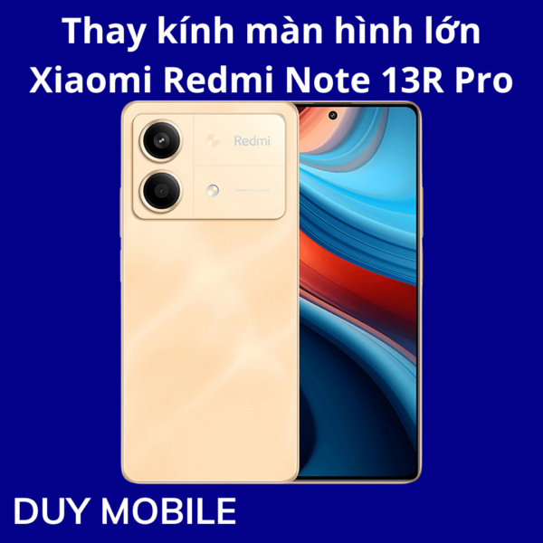 Thay kính màn hình lớn Xiaomi Redmi Note 13R Pro