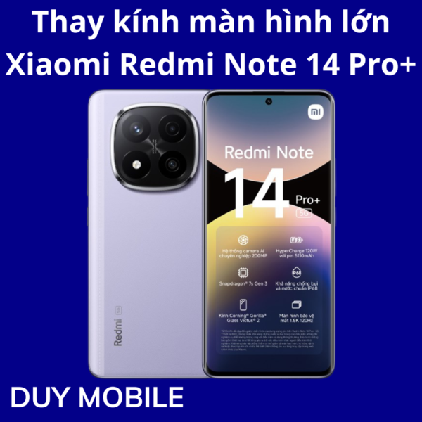 Thay kính màn hình lớn Xiaomi Redmi Note 14 Pro+