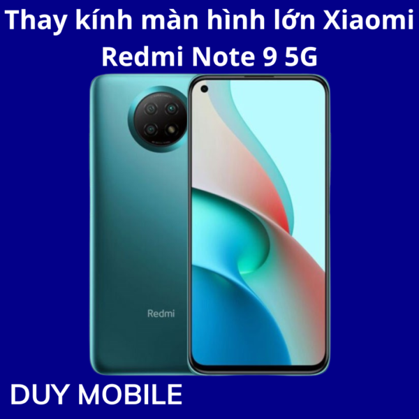 Thay kính màn hình lớn Xiaomi Redmi Note 9 5G