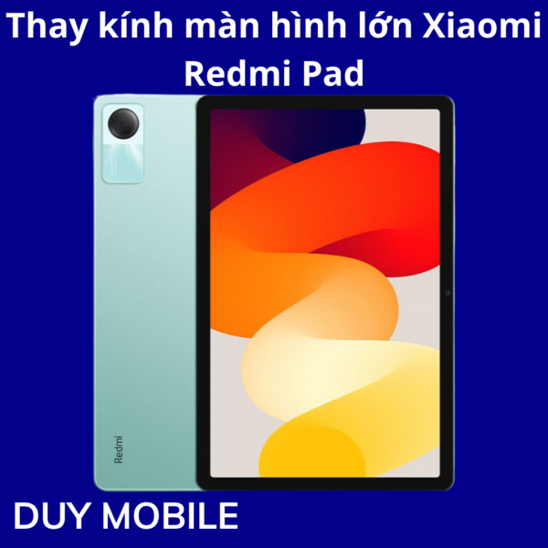 Thay kính màn hình lớn Xiaomi Redmi Pad