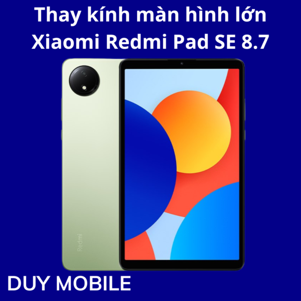 Thay kính màn hình lớn Xiaomi Redmi Pad SE 8.7