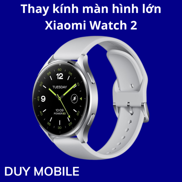Thay kính màn hình lớn Xiaomi Watch 2