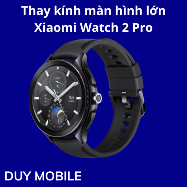 Thay kính màn hình lớn Xiaomi Watch 2 Pro