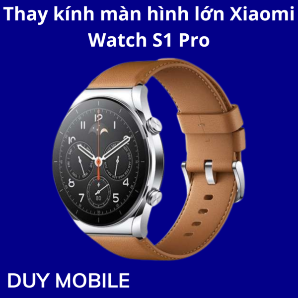 Thay kính màn hình lớn Xiaomi Watch S1 Pro