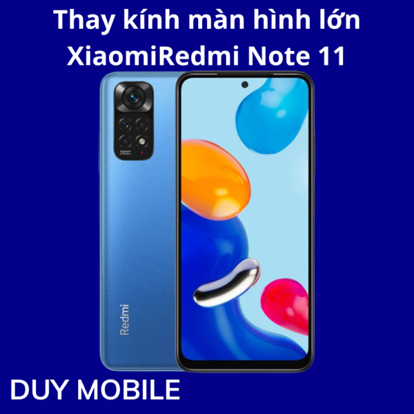 Thay kính màn hình lớn Xiaomi Redmi Note 11