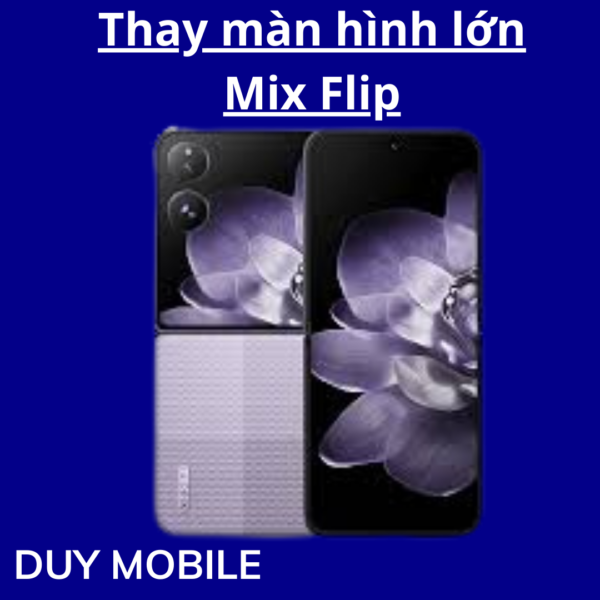 Thay màn hình lớn Xiaomi Mix Flip