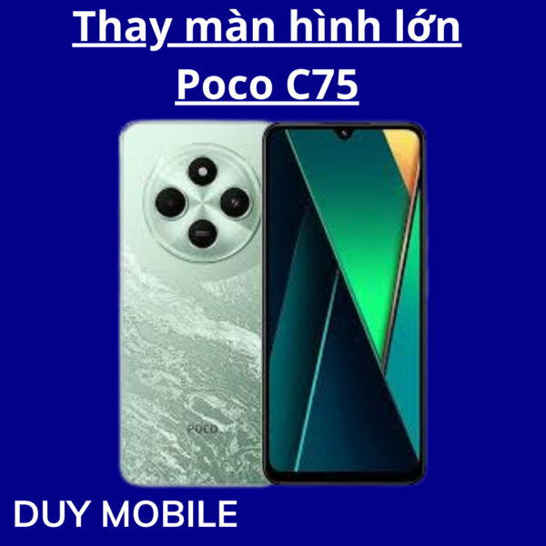 Thay màn hình lớn Xiaomi Poco C75