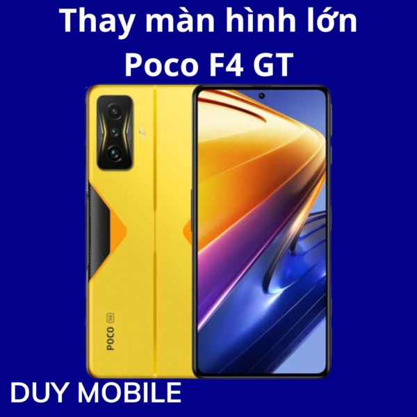 Thay màn hình lớn Xiaomi Poco F4 GT