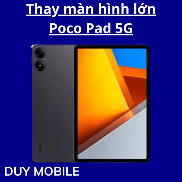 Thay màn hình lớn Xiaomi Poco Pad 5G