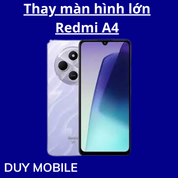 Thay màn hình lớn Xiaomi Redmi A4