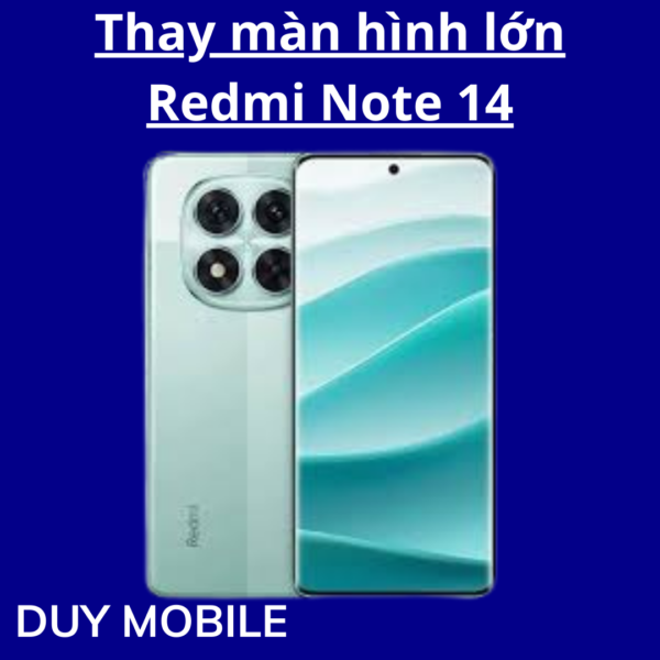Thay màn hình lớn Xiaomi Redmi Note 14