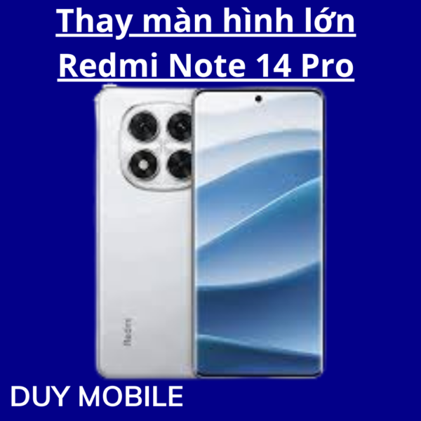 Thay màn hình lớn Xiaomi Redmi Note 14 Pro