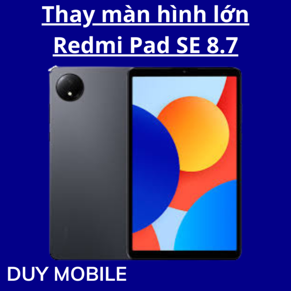 Thay màn hình lớn Xiaomi Redmi Pad SE 8.7