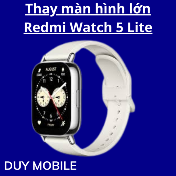 Thay màn hình lớn Xiaomi Redmi Watch 5 Lite
