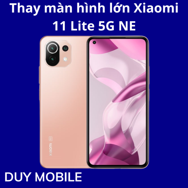 Thay màn hình lớn Xiaomi 11 Lite 5G NE
