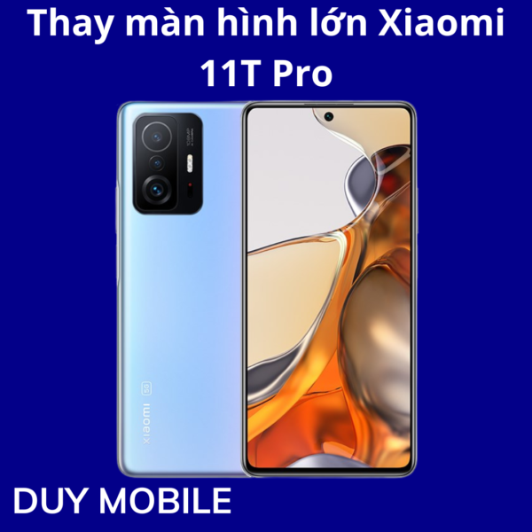 Thay màn hình lớn Xiaomi 11T Pro