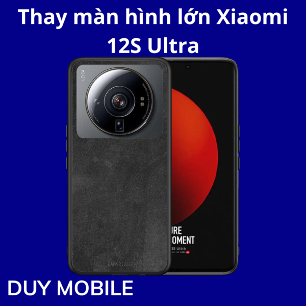 Thay màn hình lớn Xiaomi 12S Ultra