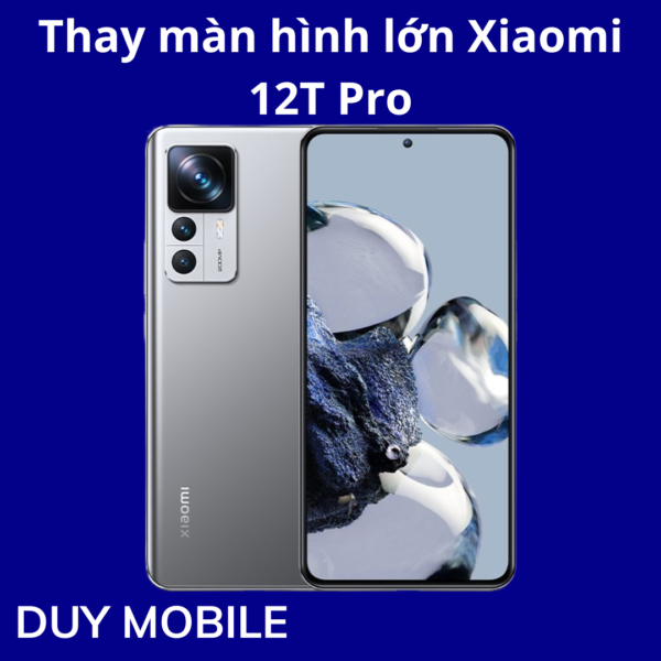 Thay màn hình lớn Xiaomi 12T Pro