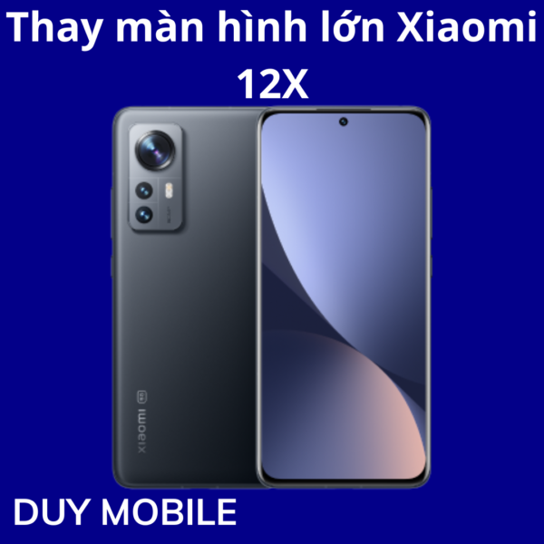 Thay màn hình lớn Xiaomi 12X