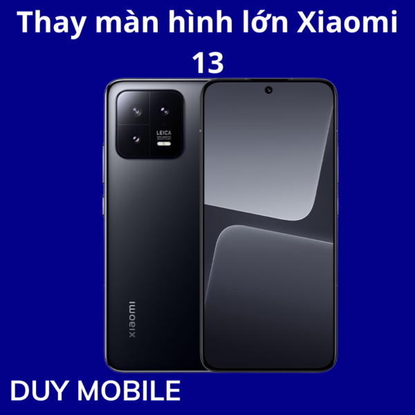 Thay màn hình lớn Xiaomi 13