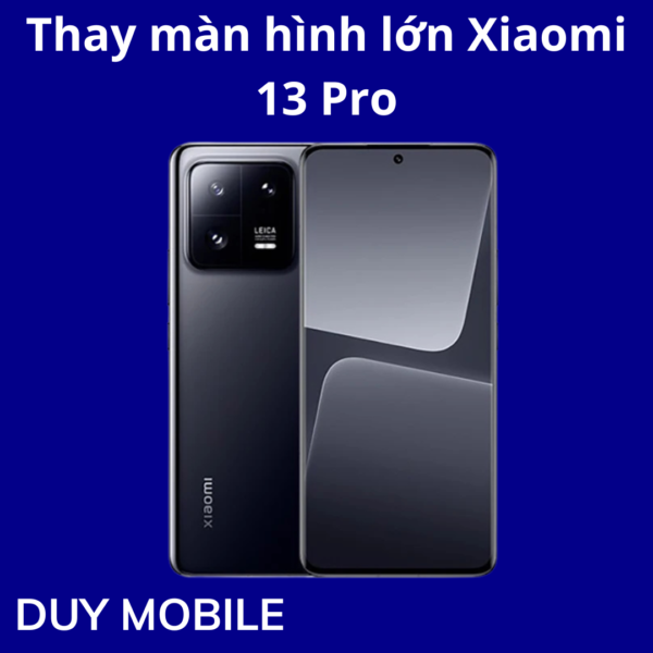 Thay màn hình lớn Xiaomi 13 Pro