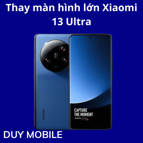 Thay màn hình lớn Xiaomi 13 Ultra