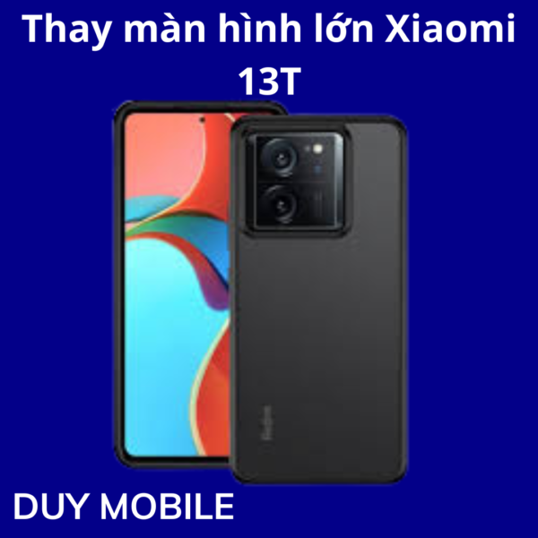 Thay màn hình lớn Xiaomi 13T