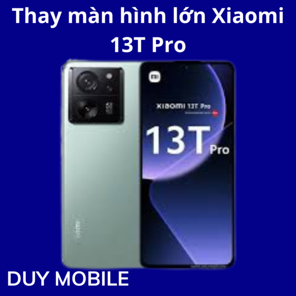 Thay màn hình lớn Xiaomi 13T Pro
