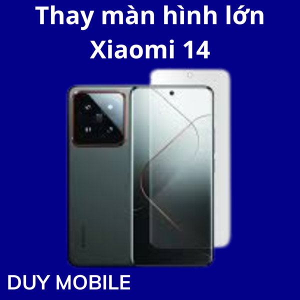 Thay màn hình lớn Xiaomi 14