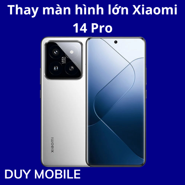 Thay màn hình lớn Xiaomi 14 Pro
