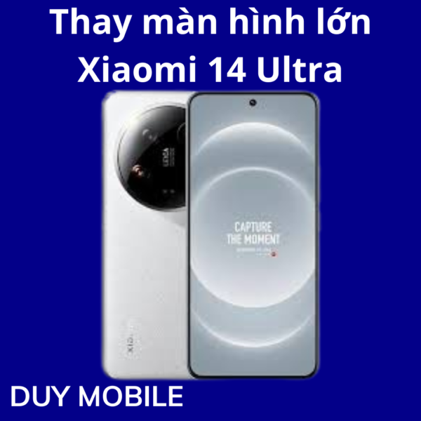 Thay màn hình lớn Xiaomi 14 Ultra