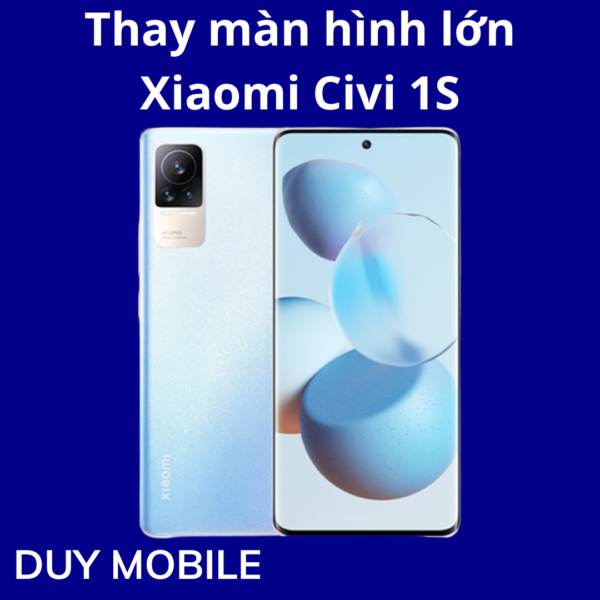 Thay màn hình lớn Xiaomi Civi 1S