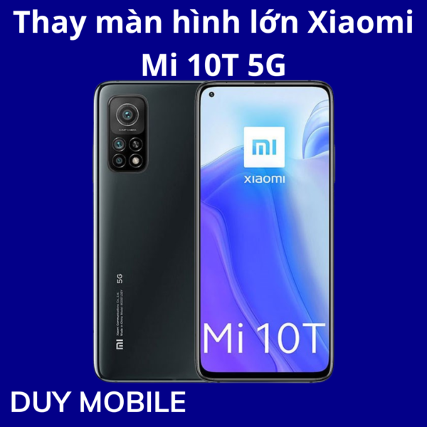 Thay màn hình lớn Xiaomi Mi 10T 5G
