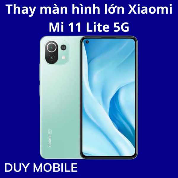 Thay màn hình lớn Xiaomi Mi 11 Lite 5G