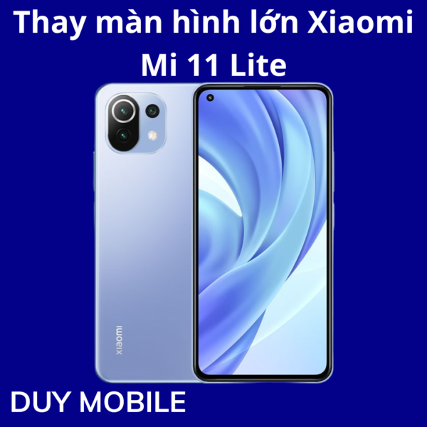 Thay màn hình lớn Xiaomi Mi 11 Lite