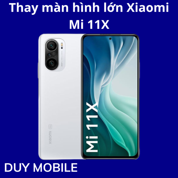 Thay màn hình lớn Xiaomi Mi 11X