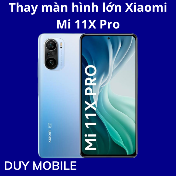 Thay màn hình lớn Xiaomi Mi 11X Pro