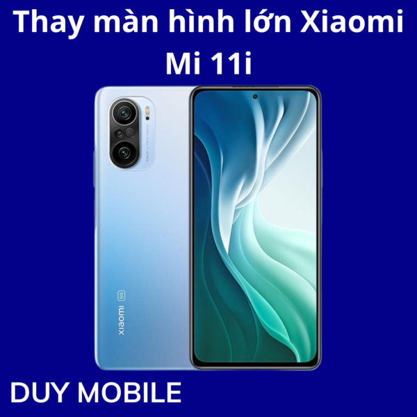 Thay màn hình lớn Xiaomi Mi 11i