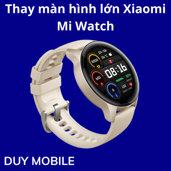 Thay màn hình lớn Xiaomi Mi Watch