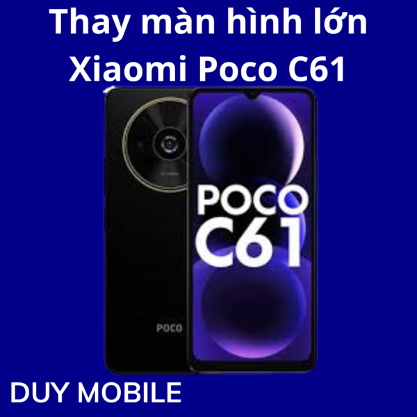 Thay màn hình lớn Xiaomi Poco C61